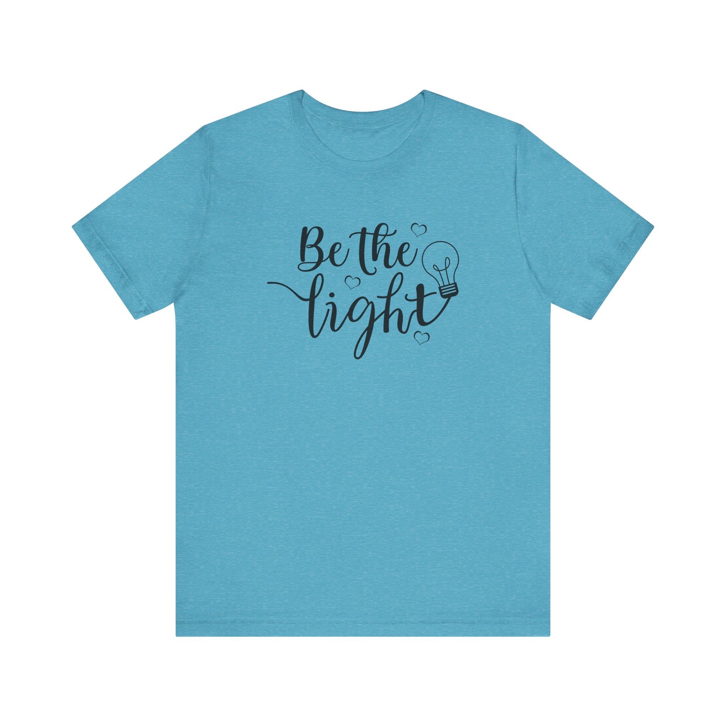 Be The Light Motivational Tee Unisex Jersey Short Sleeve Tee