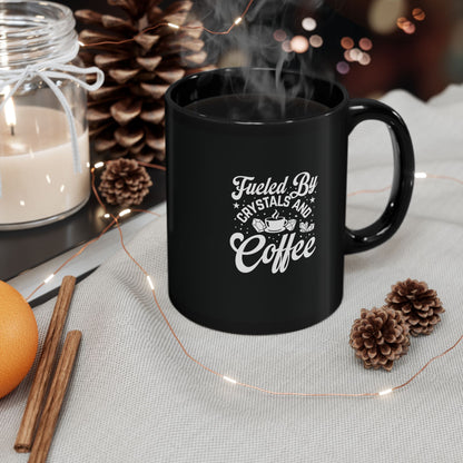 Fueled By Crystals and Coffee Black Mug 11oz