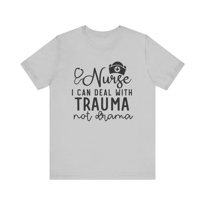 I Can Deal With Trauma, Not Drama Nurse Tee Unisex Jersey Short Sleeve Tee