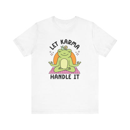 Let Karma Handle It T-Shirt Unisex Jersey Short Sleeve Tee