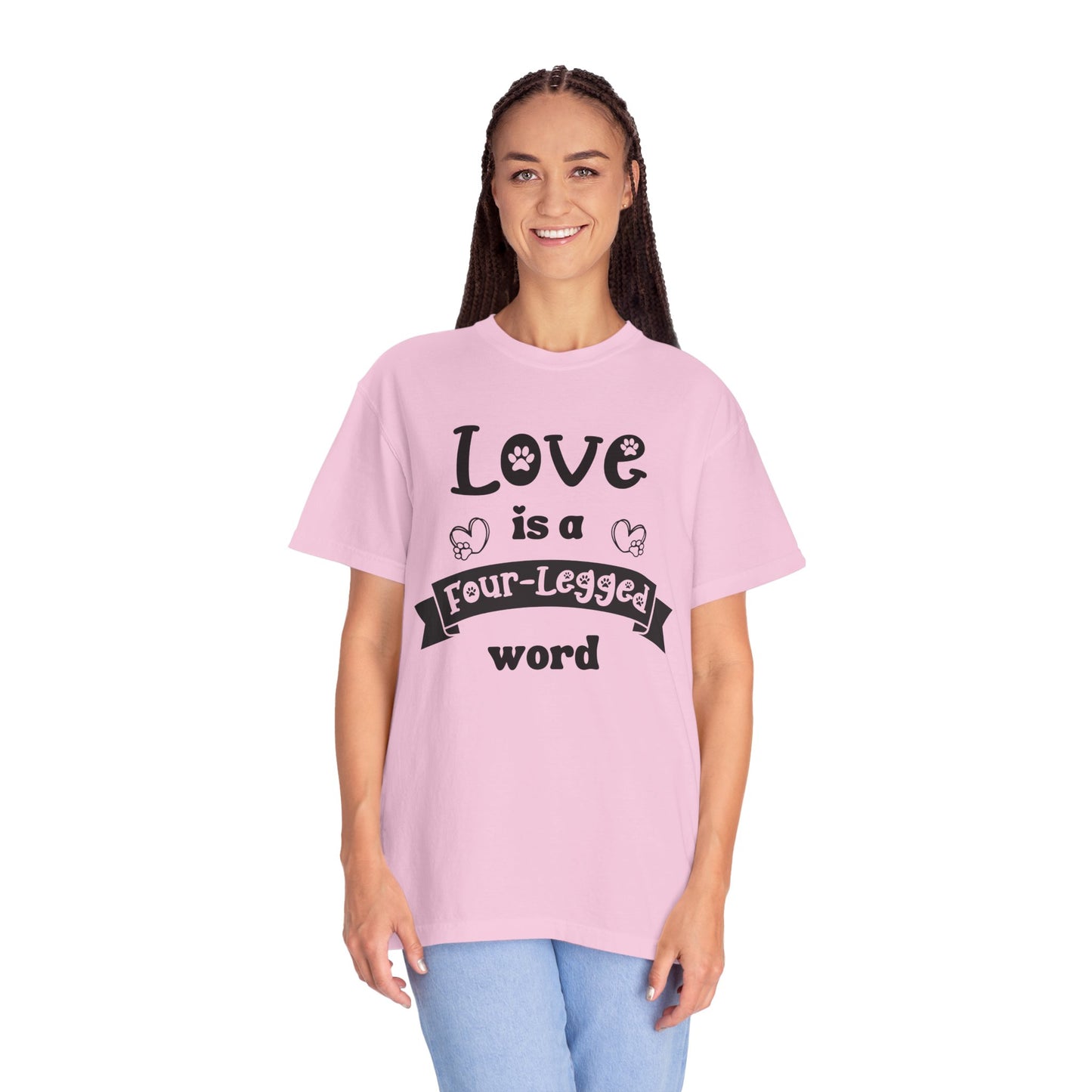 Love Is a Four-Legged Word Tee - Heartfelt Pet Lover’s T-Shirt Unisex Garment-Dyed T-shirt