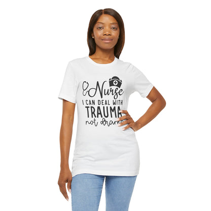 I Can Deal With Trauma, Not Drama Nurse Tee Unisex Jersey Short Sleeve Tee