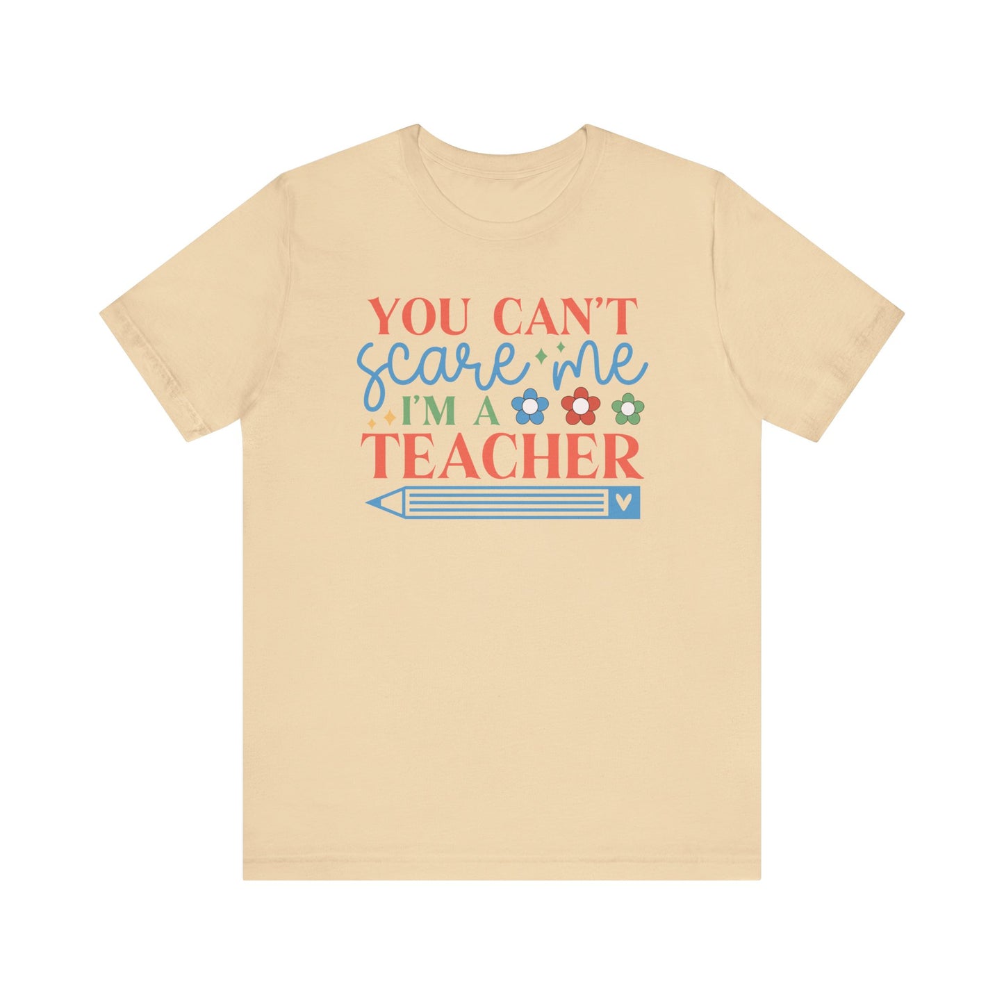 You can't scare me I am a teacher tee
