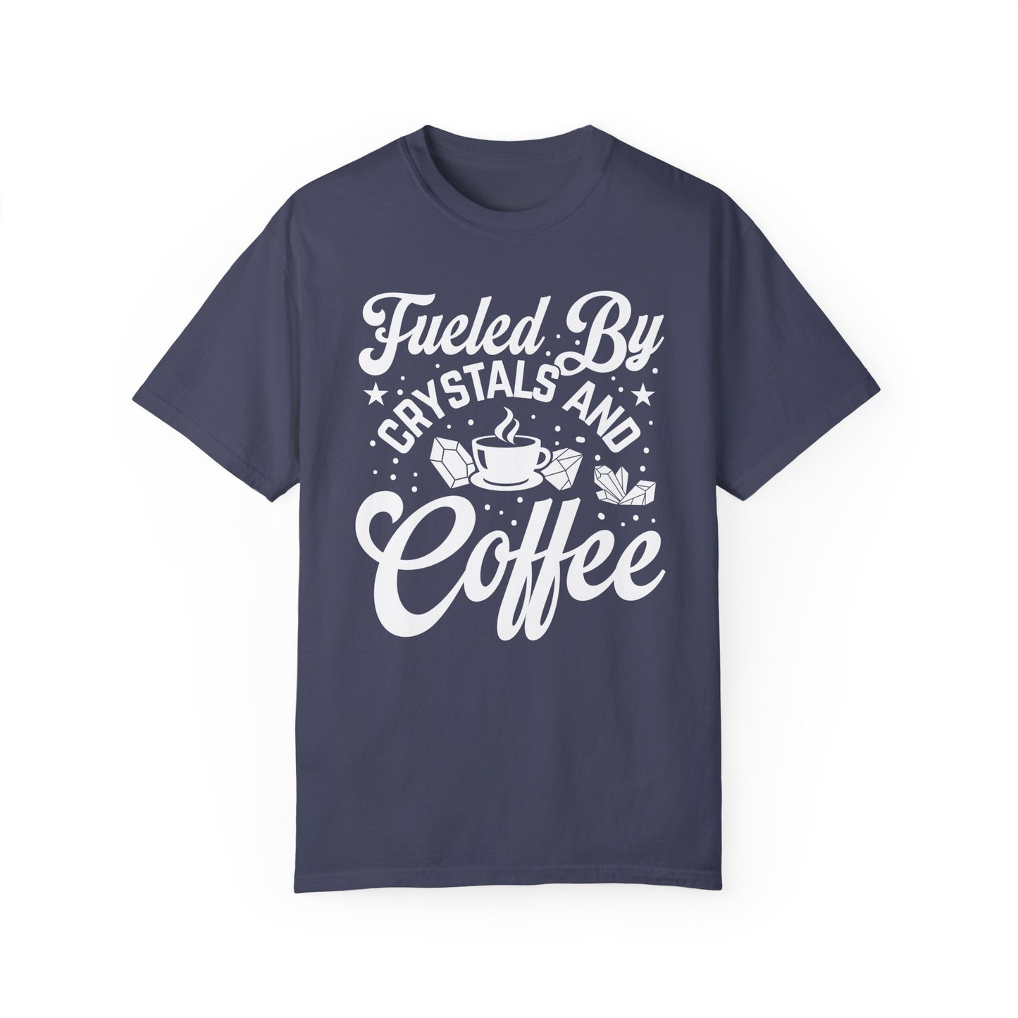 Fueled by Crystals & Coffee Tee Unisex Garment-Dyed T-shirt