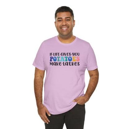 If Life Gives You Potatoes, Make Latkes Shirt - Funny Hanukkah Unisex Jersey Short Sleeve Tee