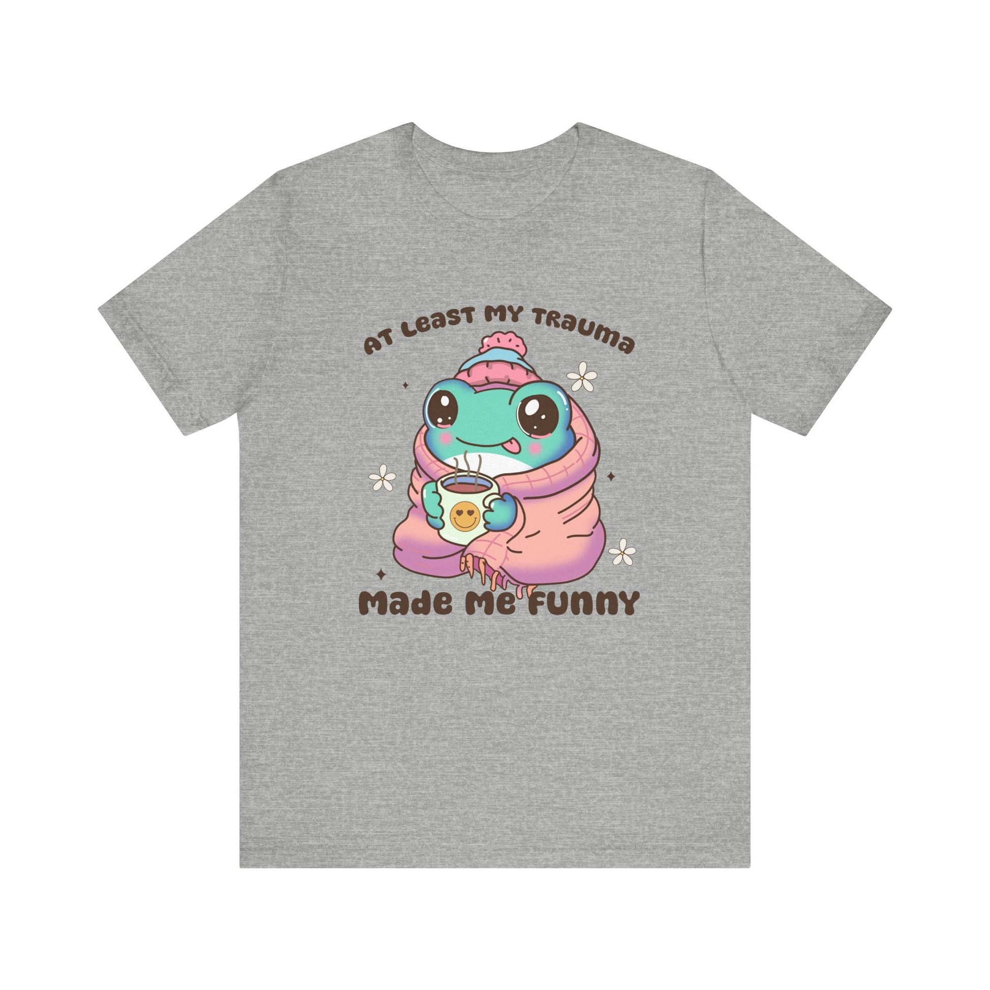 "At Least My Trauma Made Me Funny" T-Shirt Unisex Jersey Short Sleeve Tee