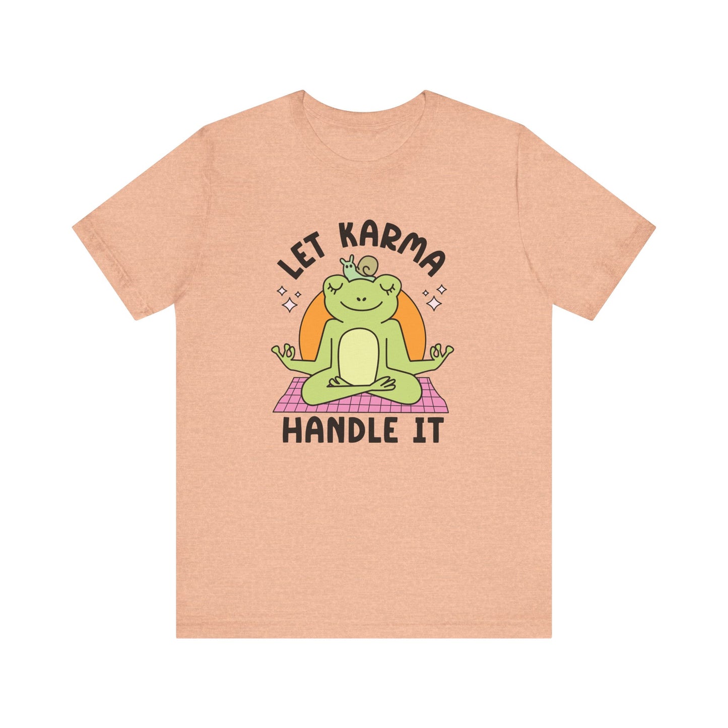 Let Karma Handle It T-Shirt Unisex Jersey Short Sleeve Tee