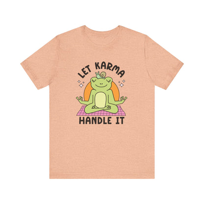 Let Karma Handle It T-Shirt Unisex Jersey Short Sleeve Tee