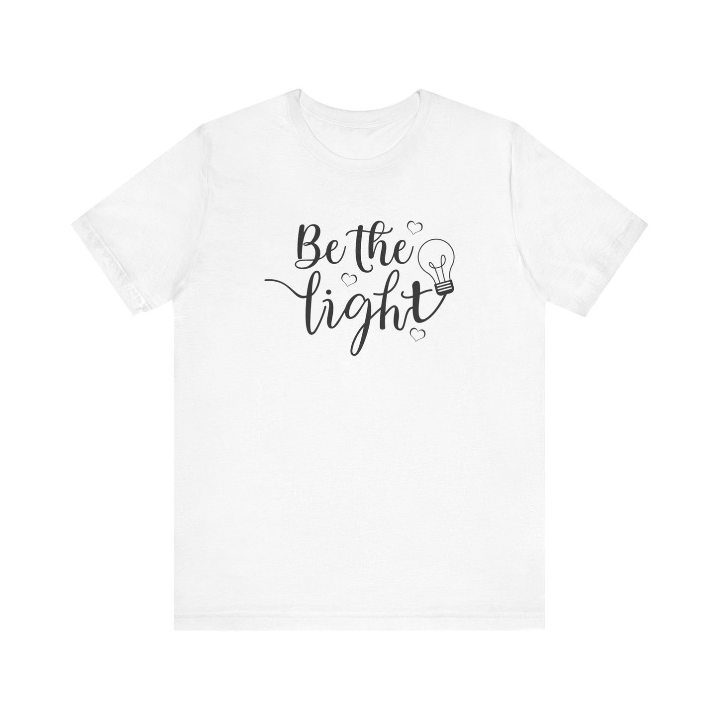 Be The Light Motivational Tee Unisex Jersey Short Sleeve Tee