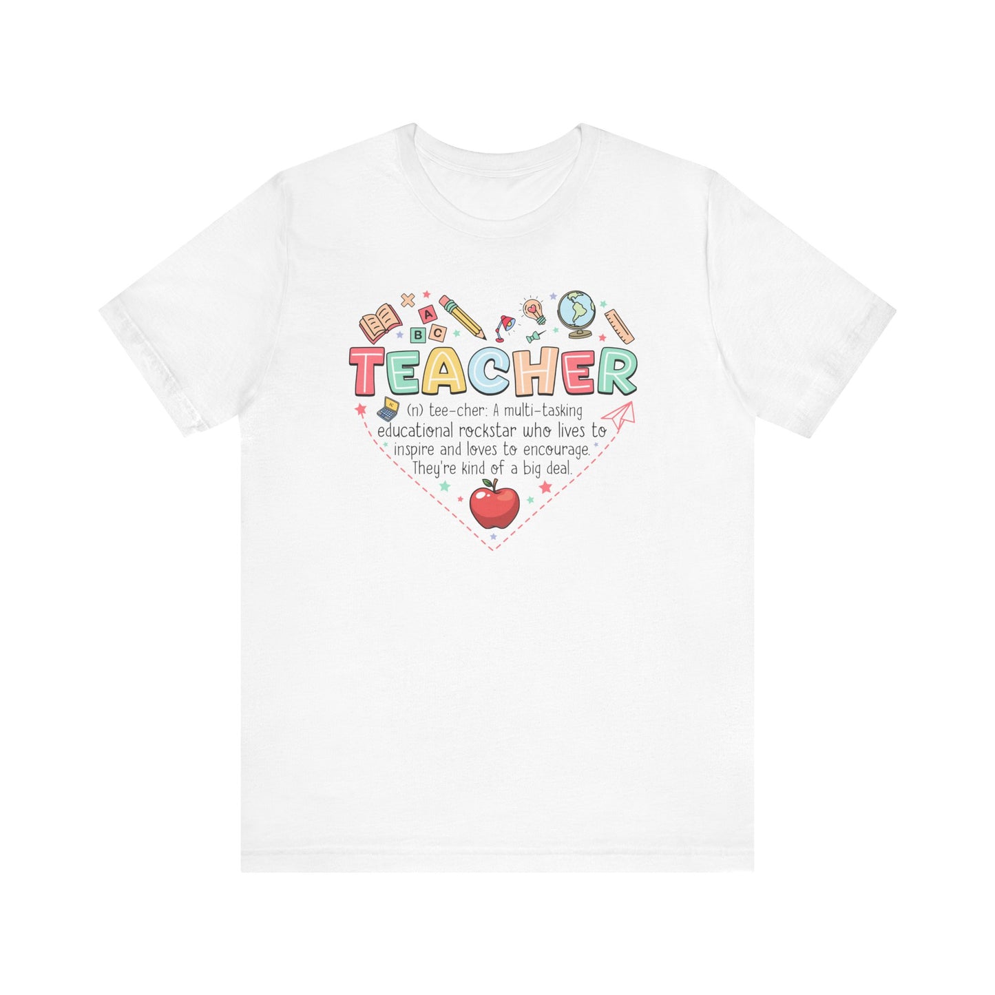 Inspirational Teacher T-Shirt - Perfect Gift for Teachers Unisex Jersey Short Sleeve Tee