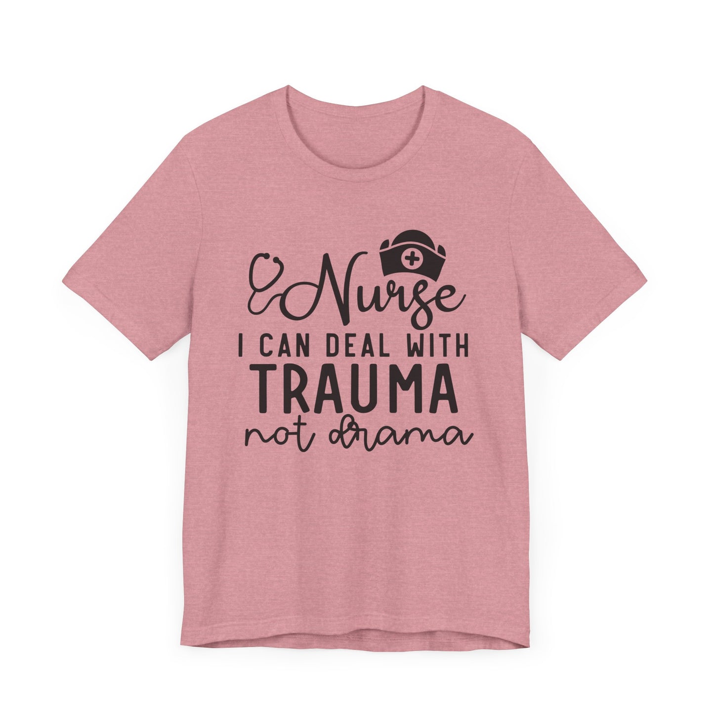 I Can Deal With Trauma, Not Drama Nurse Tee Unisex Jersey Short Sleeve Tee