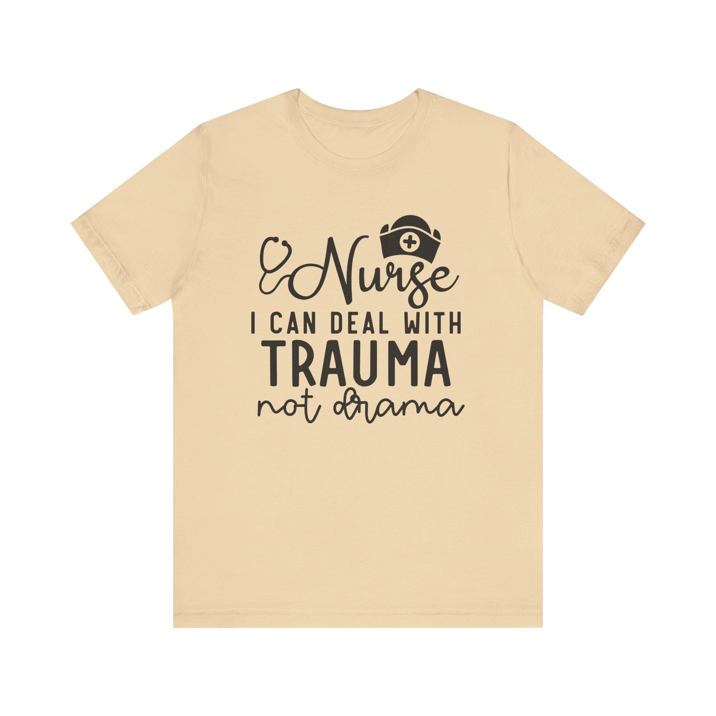 I Can Deal With Trauma, Not Drama Nurse Tee Unisex Jersey Short Sleeve Tee