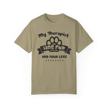 My Therapist Has Fur and Four Legs Tee - Pet Lover's Comfort T-Shirt Unisex Garment-Dyed T-shirt