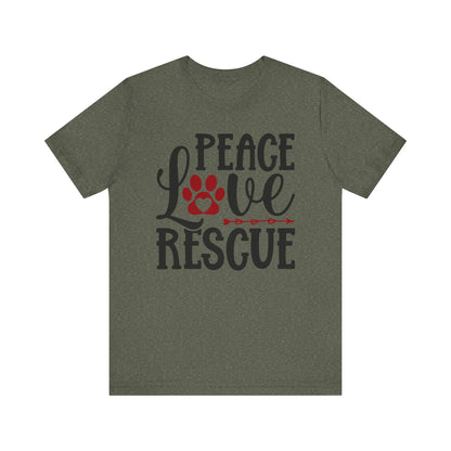 Peace, Love, and Rescue T-Shirt - Perfect for Animal Rescuers and Fur Baby Lovers Unisex Jersey Short Sleeve Tee