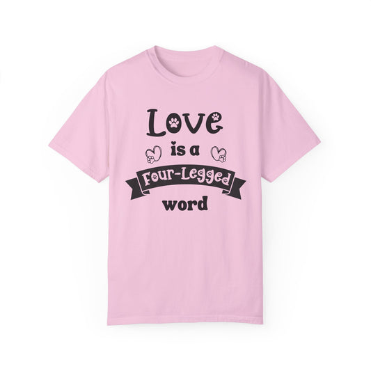 Love Is a Four Legged word tee