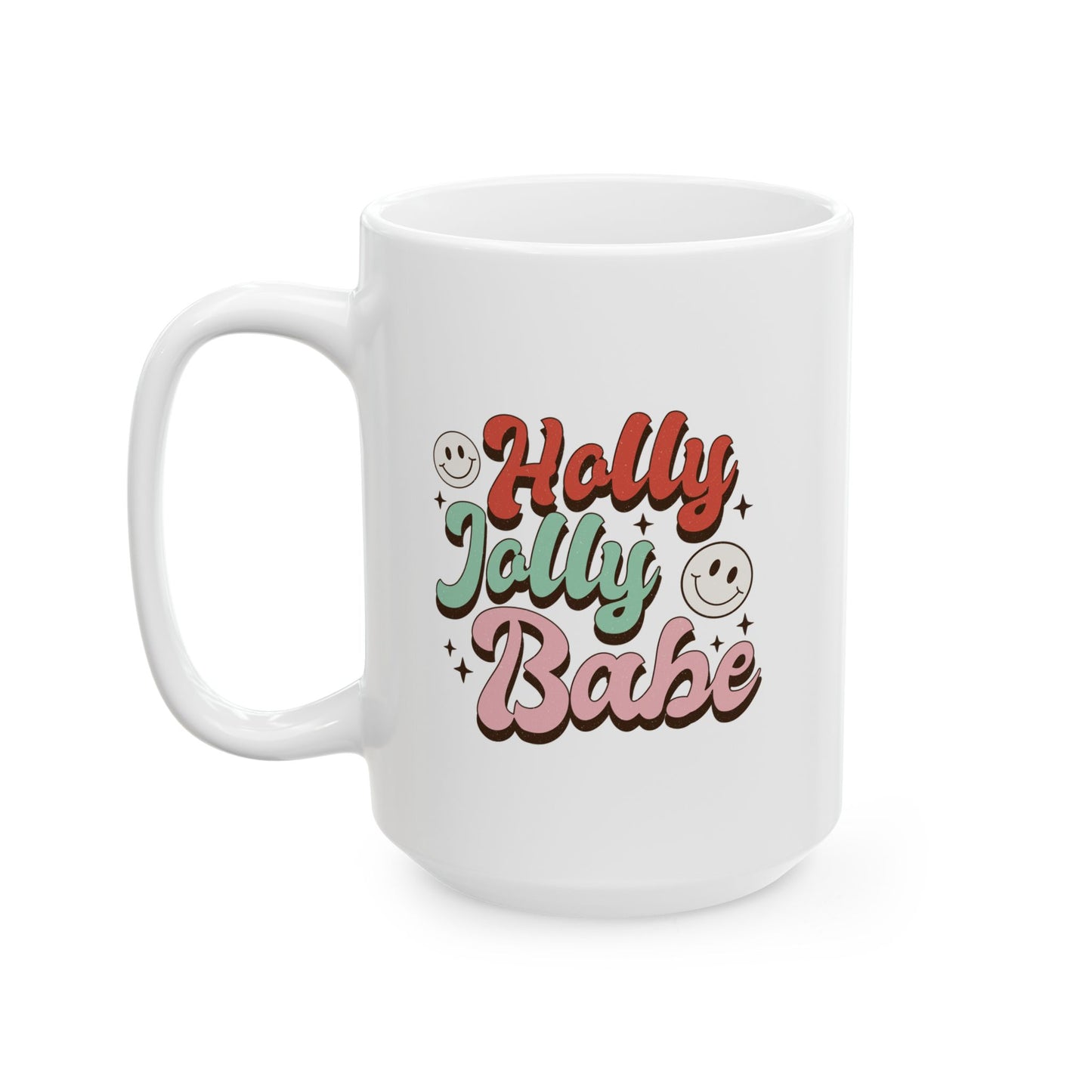 Holly Jolly Babe 15oz Mug – Festive Cheer in Every Sip Ceramic Mug 15oz