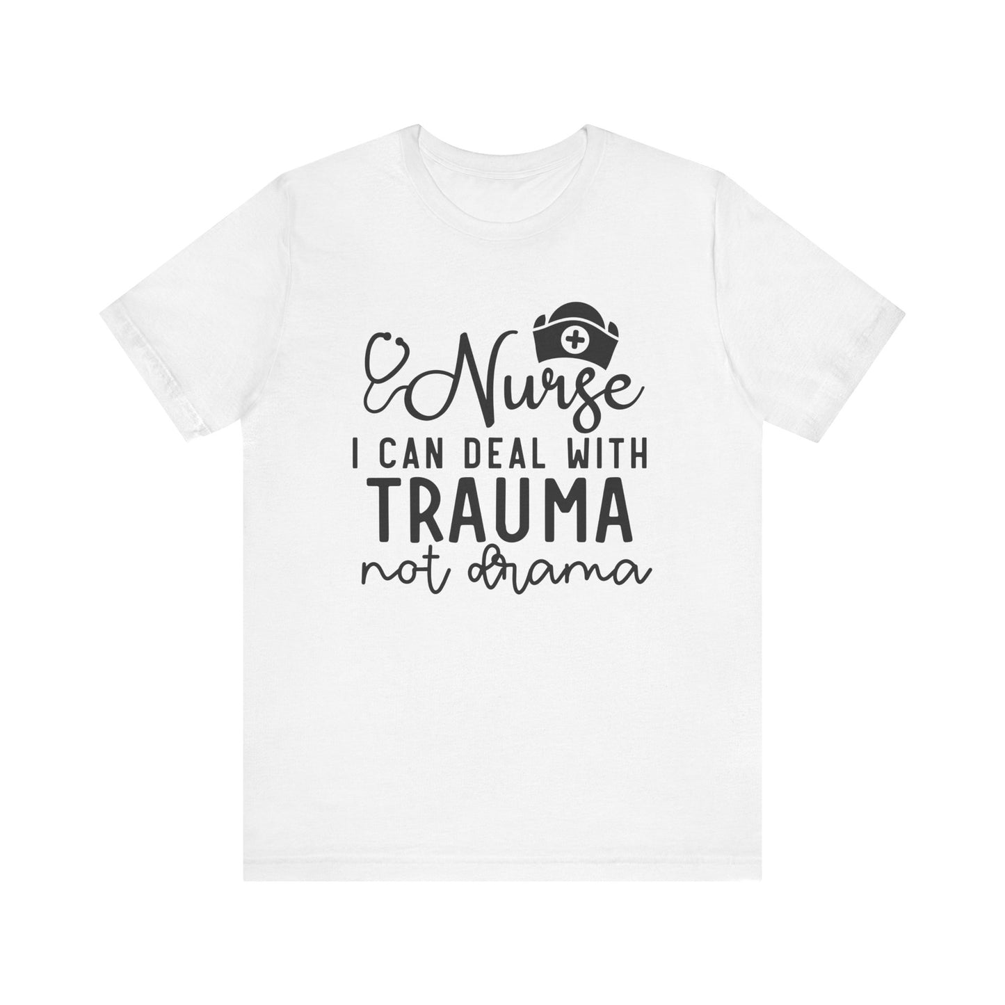 I Can Deal With Trauma, Not Drama Nurse Tee Unisex Jersey Short Sleeve Tee