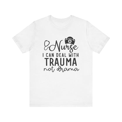 I Can Deal With Trauma, Not Drama Nurse Tee Unisex Jersey Short Sleeve Tee