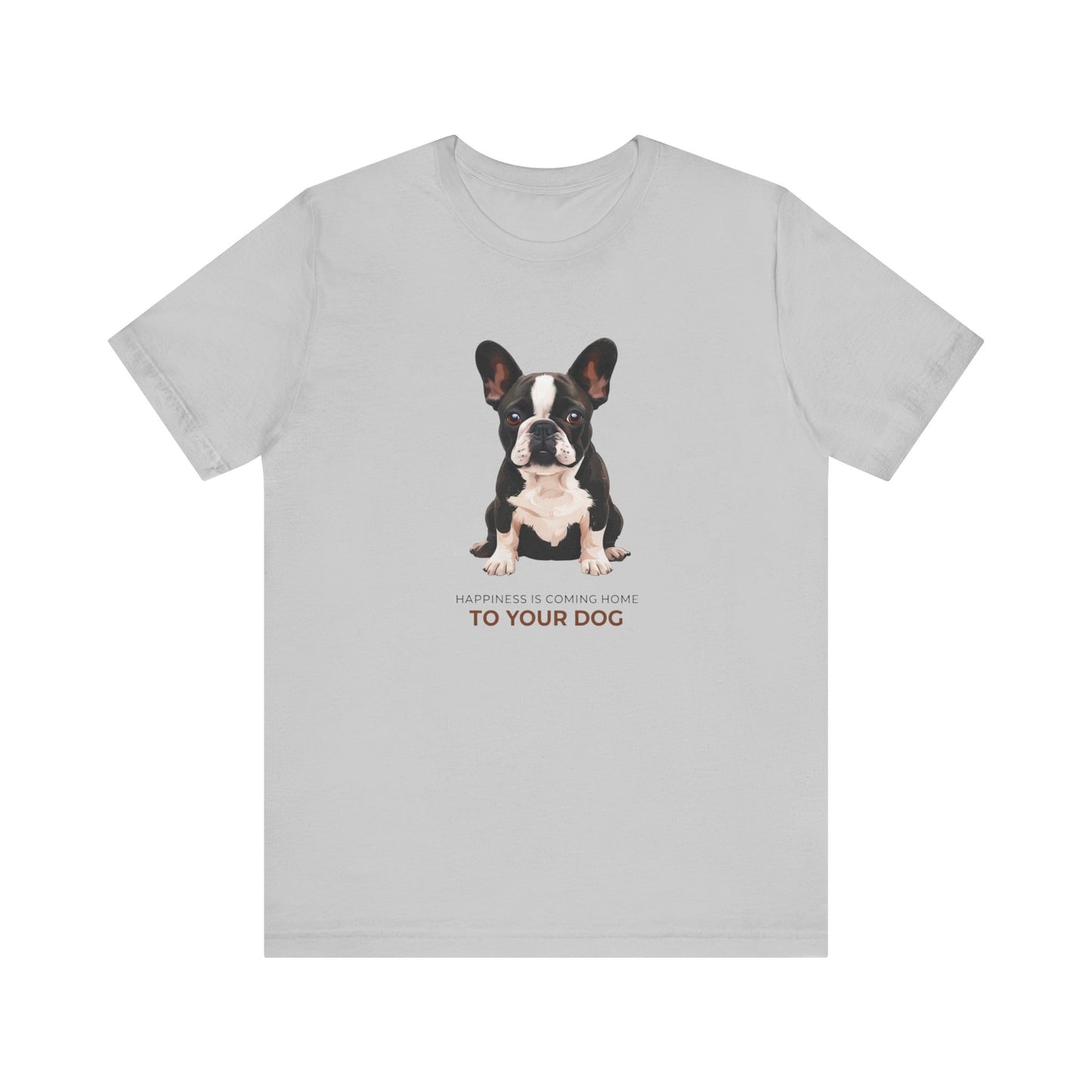 Happiness Is Coming Home To Your Dog Frenchie Mom/Dad Tee