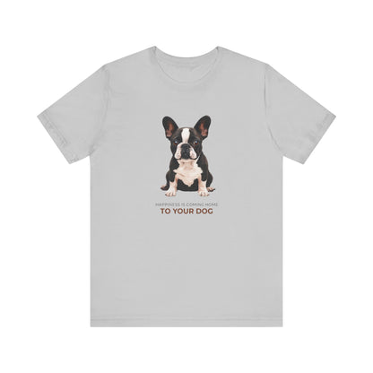 Happiness Is Coming Home To Your Dog Frenchie Mom/Dad Tee