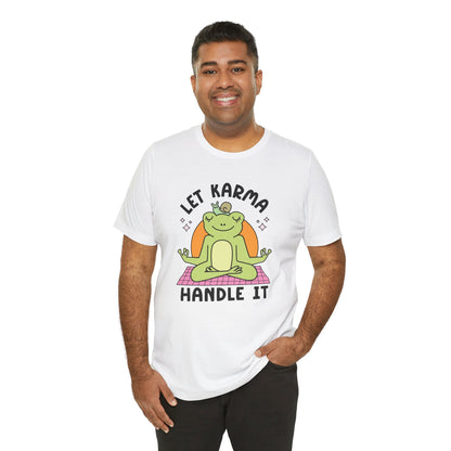 Let Karma Handle It T-Shirt Unisex Jersey Short Sleeve Tee