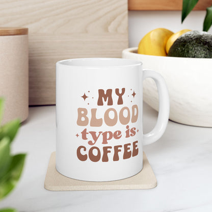 Coffee is My Blood Type Mug - Funny Caffeine Lover’s Coffee Cup Ceramic Mug, 15oz