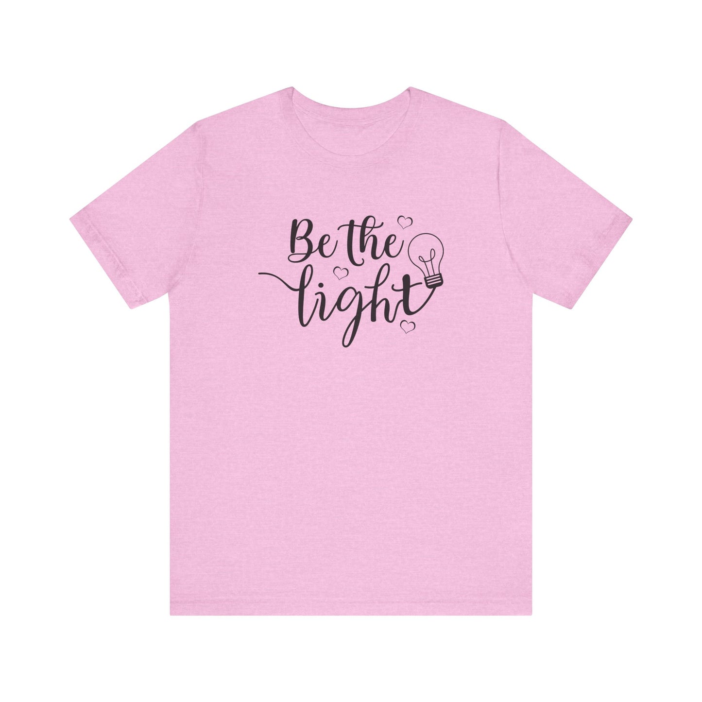 Be The Light Motivational Tee Unisex Jersey Short Sleeve Tee