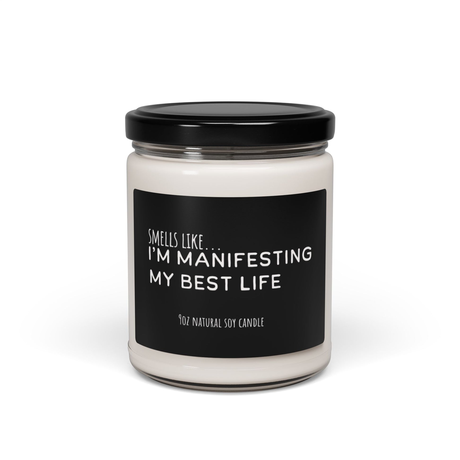 Smells like I'm manifesting my best life candle