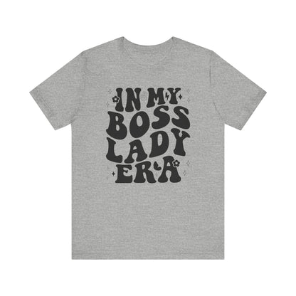 In My Boss Lady Era T-Shirt - Empowerment Tee for Confident Women