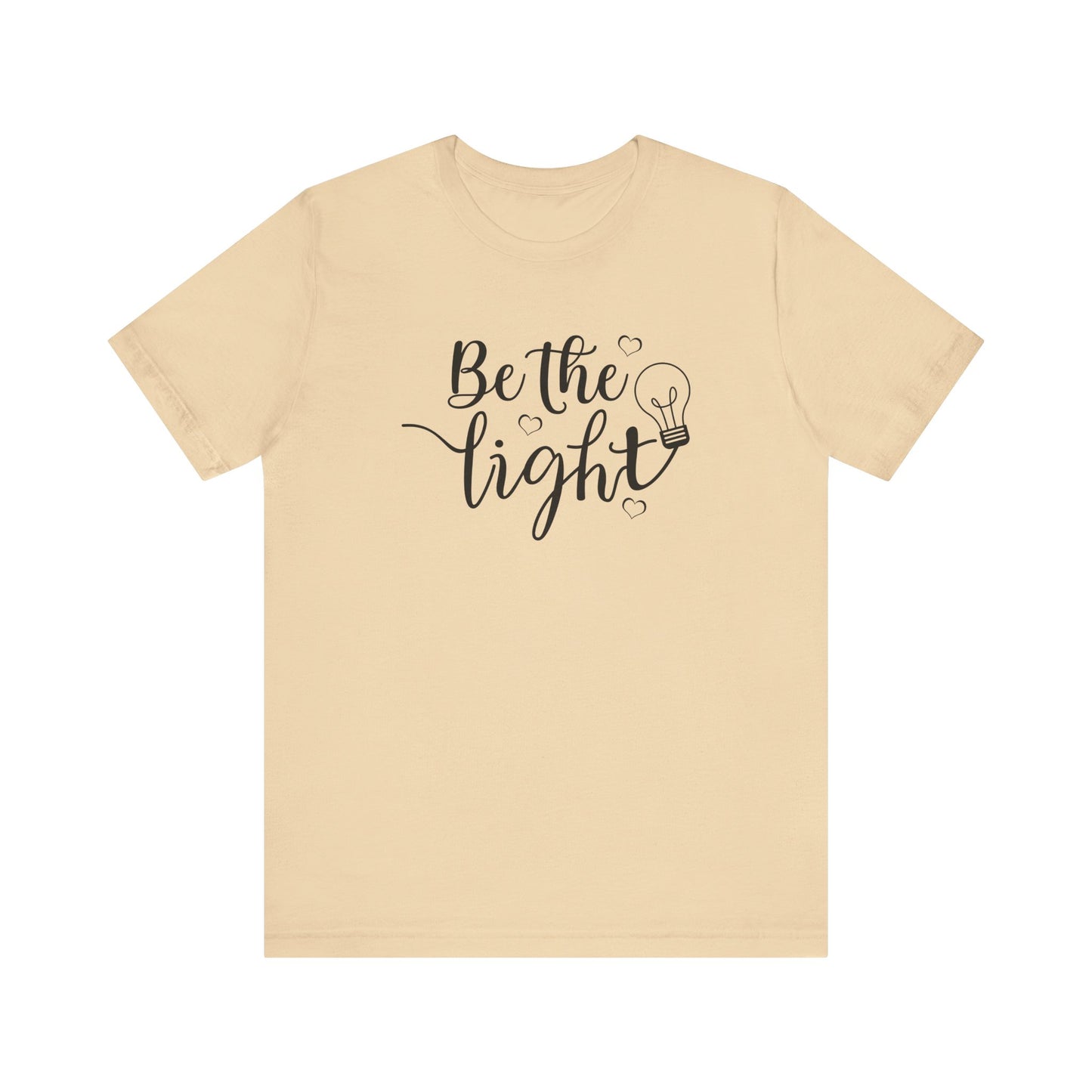 Be The Light Motivational Tee Unisex Jersey Short Sleeve Tee