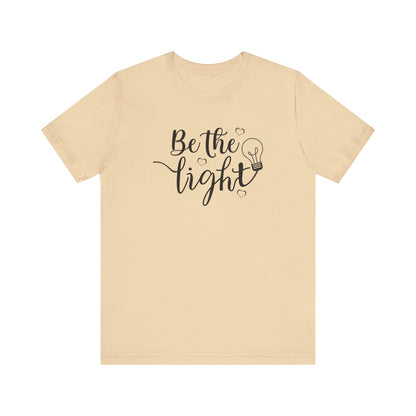 Be The Light Motivational Tee Unisex Jersey Short Sleeve Tee