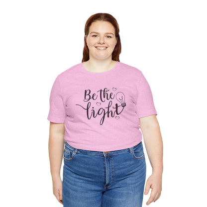 Be The Light Motivational Tee Unisex Jersey Short Sleeve Tee