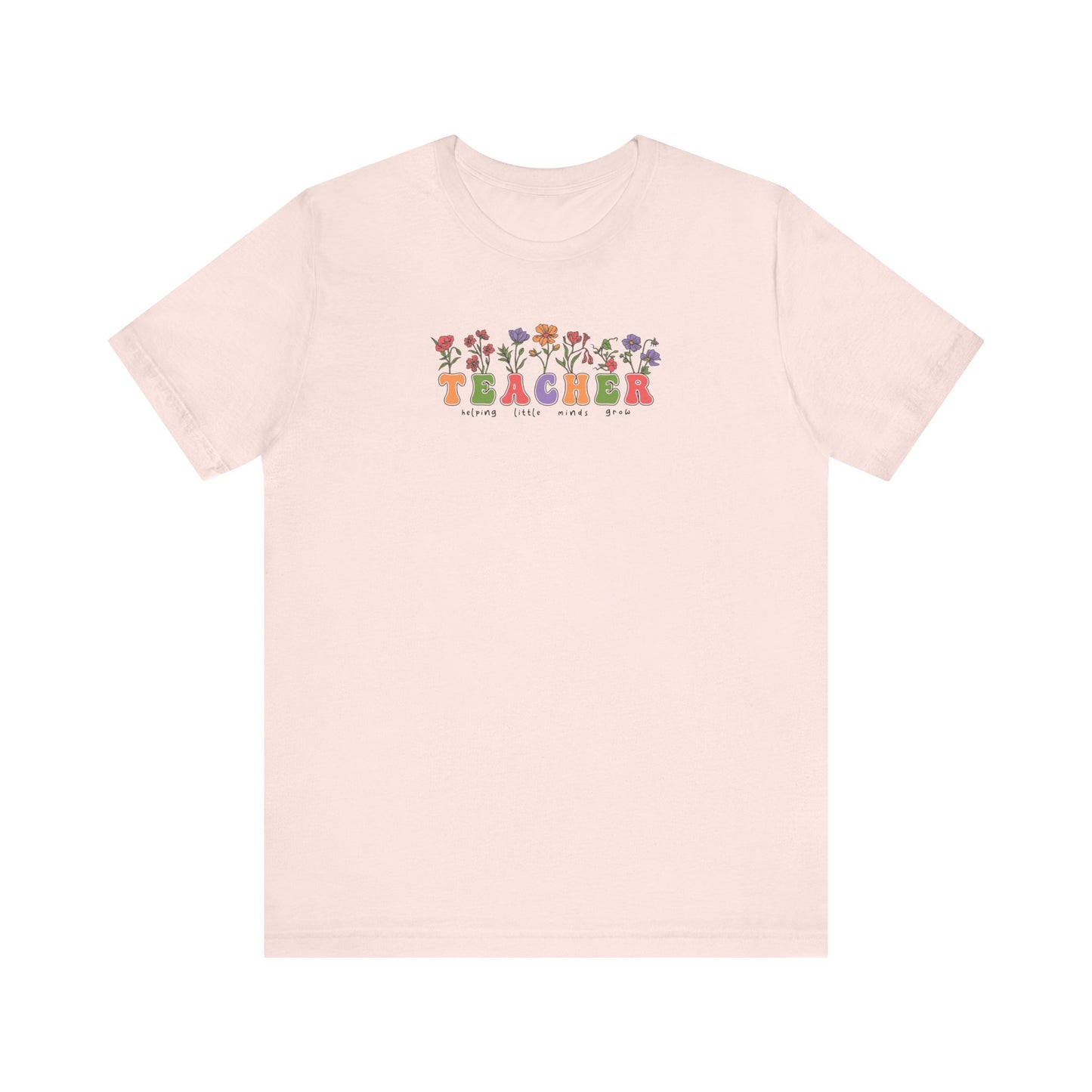 Helping Little Minds to Grow Teacher T-Shirt - Perfect Gift for Educators Unisex Jersey Short Sleeve Tee