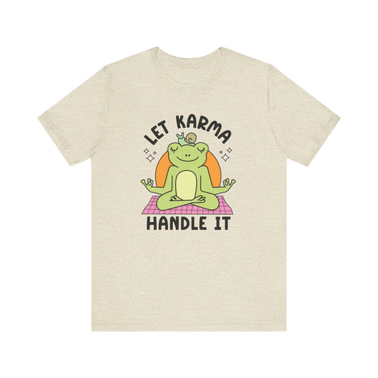 Let Karma Handle It Tee shirt