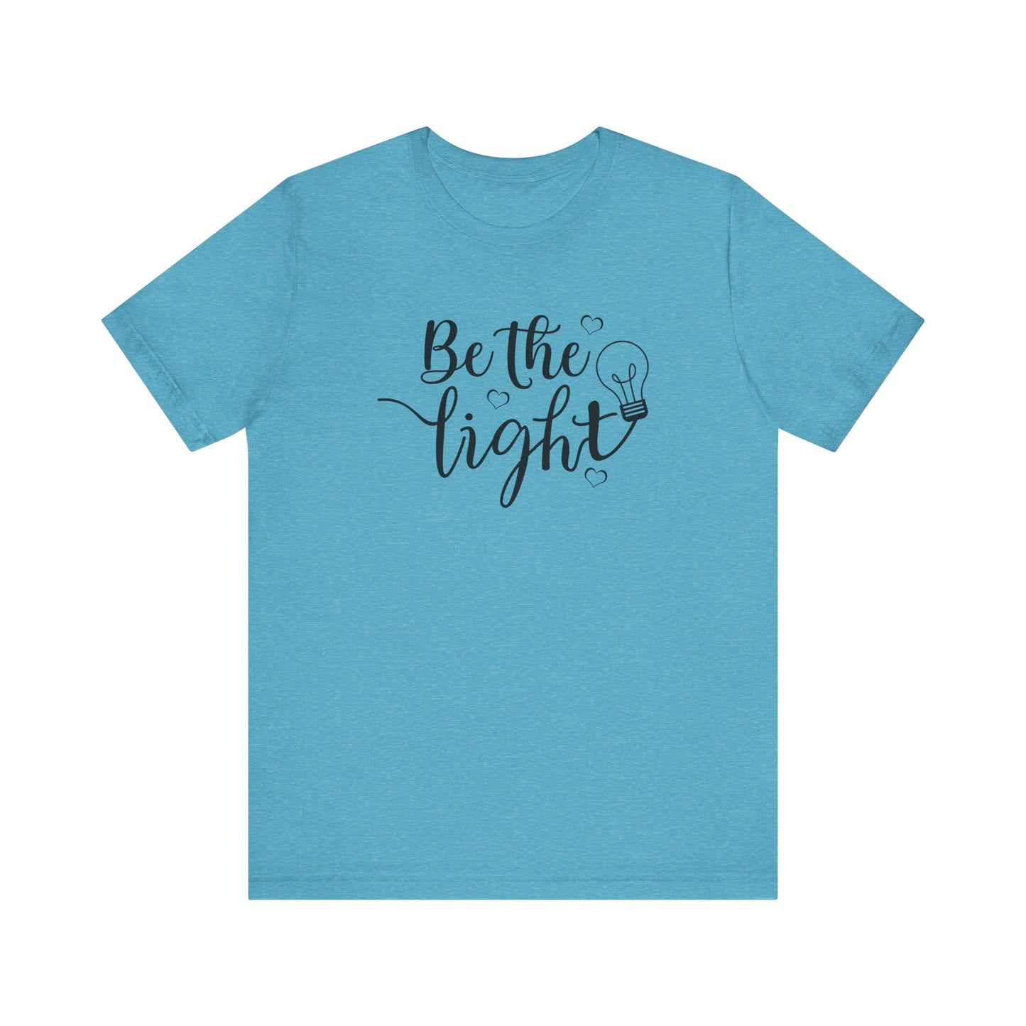 Be The Light Motivational Tee Unisex Jersey Short Sleeve Tee