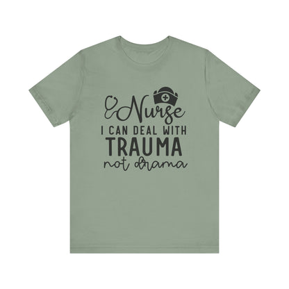 I Can Deal With Trauma, Not Drama Nurse Tee Unisex Jersey Short Sleeve Tee